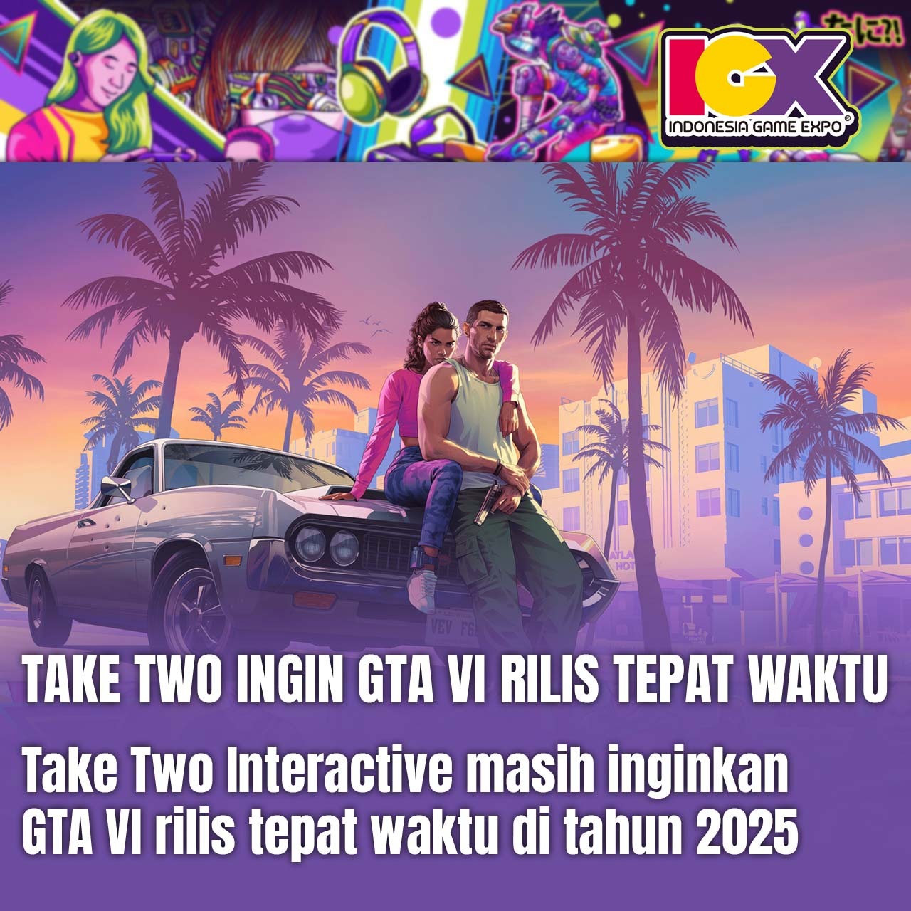 Take Two Berkomitmen GTA VI Bakal Rilis Tepat Waktu!