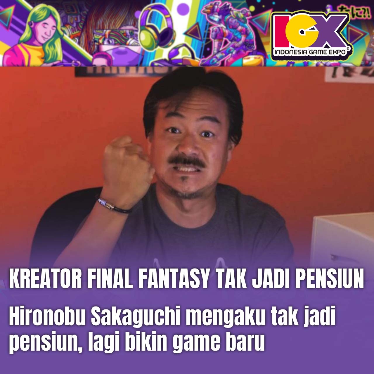 Kreator Final Fantasy Tak Jadi Pensiun